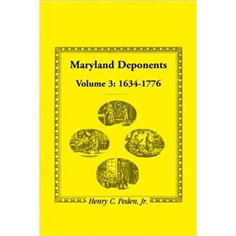 Maryland Deponents, Volume 3: 1634-1776