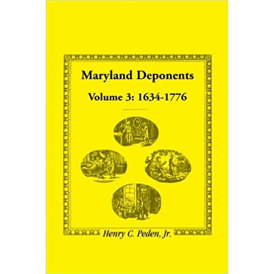 Maryland Deponents, Volume 3: 1634-1776