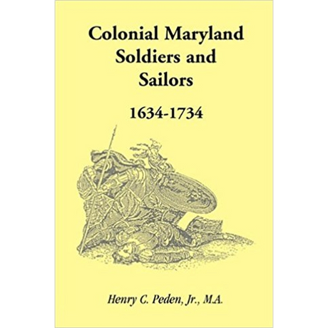 Colonial Maryland Soldiers and Sailors, 1634-1734