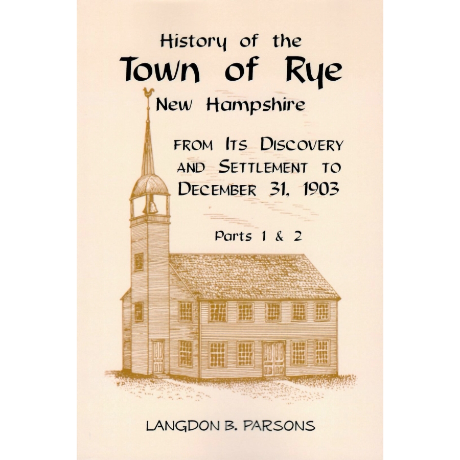 History of the Town of Rye, New Hampshire from its Discovery and Settlement to December 31, 1903