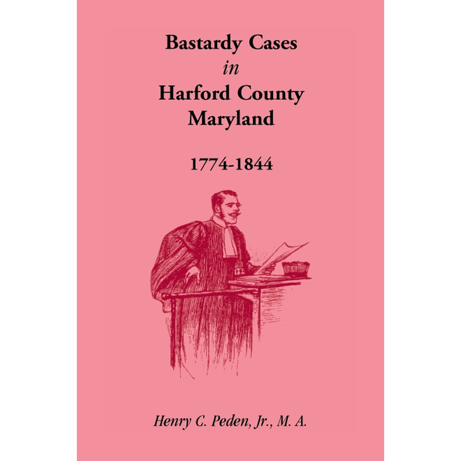 Bastardy Cases in Harford County, Maryland, 1774-1844