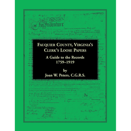 Fauquier County, Virginia's Clerk's Loose Papers: A Guide to the Records, 1759-1919