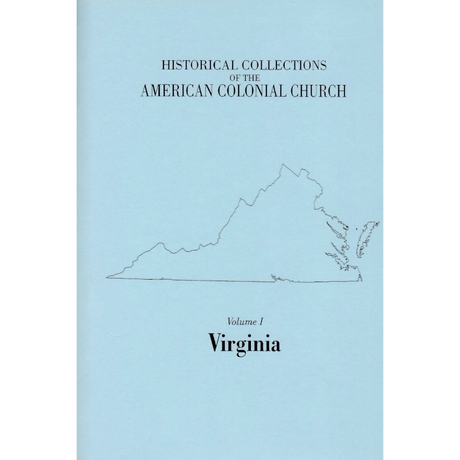 Historical Collections of the American Colonial Church, Volume 1: Virginia