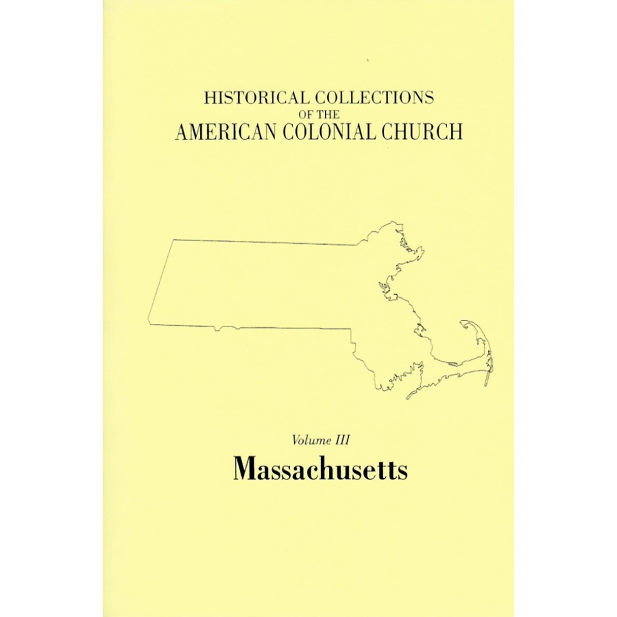 Historical Collections of the American Colonial Church, Volume 3: Massachusetts