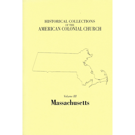 Historical Collections of the American Colonial Church, Volume 3: Massachusetts