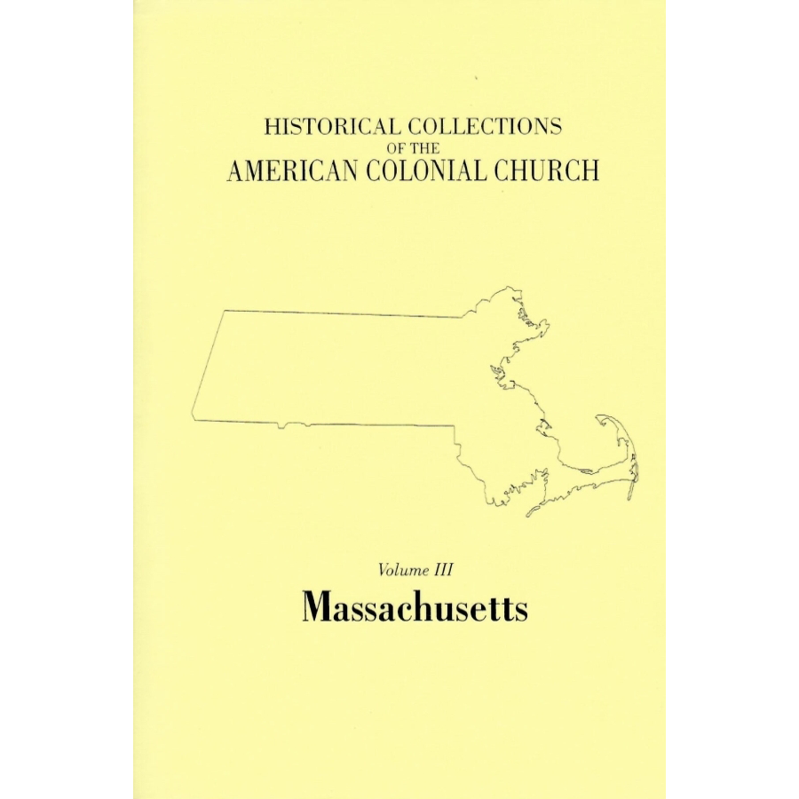 Historical Collections of the American Colonial Church, Volume 3: Massachusetts