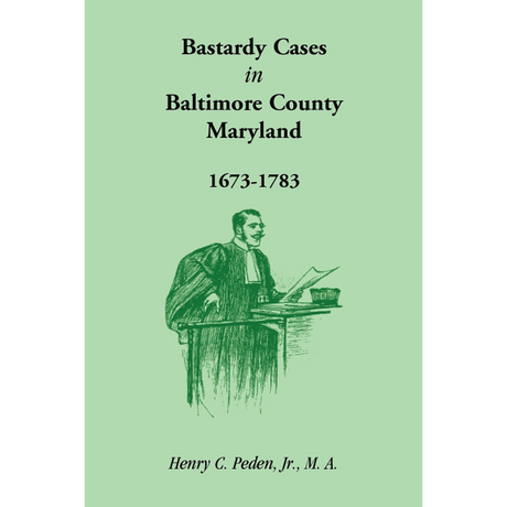 Bastardy Cases in Baltimore County, Maryland, 1673-1783