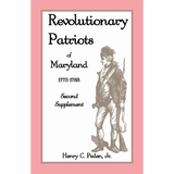 Revolutionary Patriots of Maryland, 1775-1783: Second Supplement