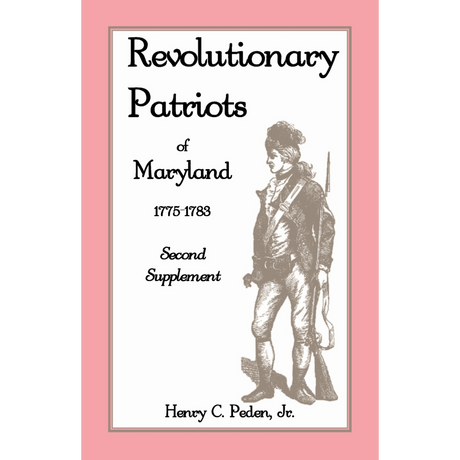Revolutionary Patriots of Maryland, 1775-1783: Second Supplement