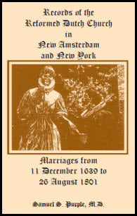 Records of the Reformed Dutch Church in New Amsterdam and New York, Marriages from 11 December 1639 to 26 August 1801