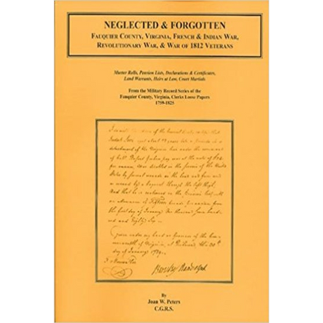Neglected and Forgotten: Fauquier County, Virginia French and Indian War, Revolutionary War and War of 1812 Veterans