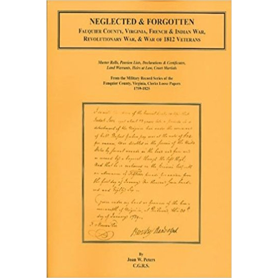 Neglected and Forgotten: Fauquier County, Virginia French and Indian War, Revolutionary War and War of 1812 Veterans