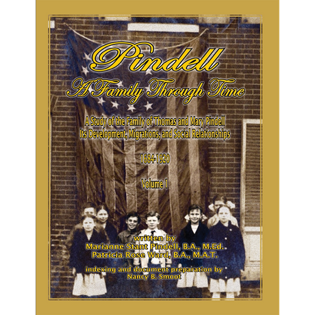 Pindell: A Family Through Time: A Study of the Family of Thomas and Mary Pindell, Volume 1