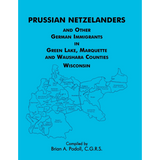Prussian Netzelanders and Other German Immigrants in Green Lake, Marquette and Waushara Counties, Wisconsin