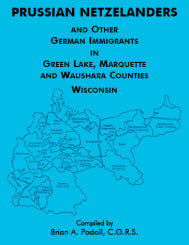 Prussian Netzelanders and Other German Immigrants in Green Lake, Marquette and Waushara Counties, Wisconsin