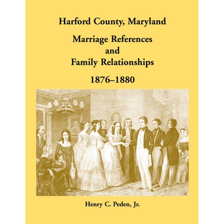 Harford County, Maryland Marriage References and Family Relationships, 1876-1880