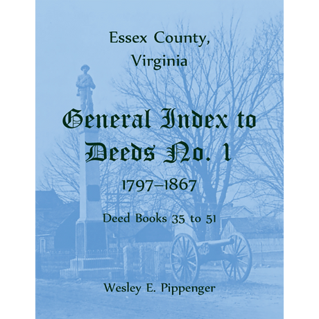 Essex County, Virginia General Index to Deeds No. 1, 1797-1867, Deed Books 35 to 51