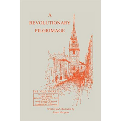 The Revolutionary Pilgrimage, Being an Account of a Series of Visits to Battlegrounds, and Other Places Made Memorable by the War of the Revolution