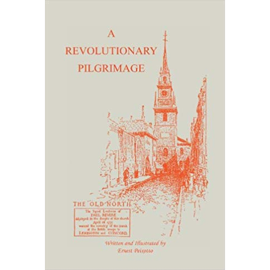 The Revolutionary Pilgrimage, Being an Account of a Series of Visits to Battlegrounds, and Other Places Made Memorable by the War of the Revolution