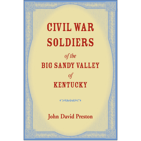 Civil War Soldiers of the Big Sandy Valley of Kentucky