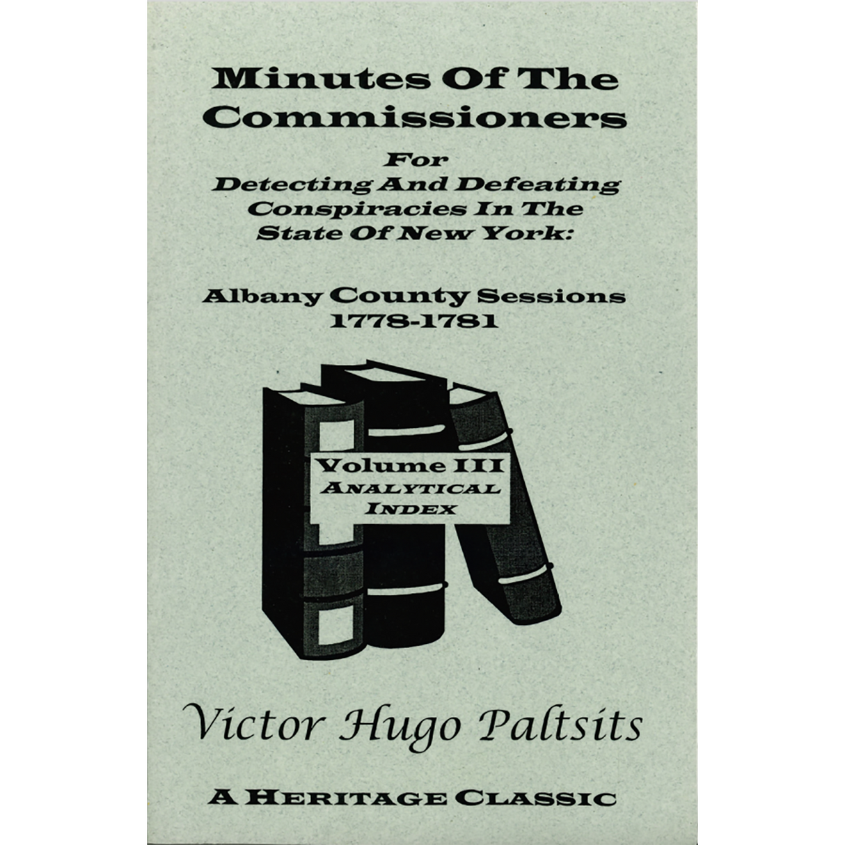 Minutes of the Commissioners for Detecting and Defeating Conspiracies in the State of New York: Albany County Sessions, 1778-1781 [3 volumes] back cover