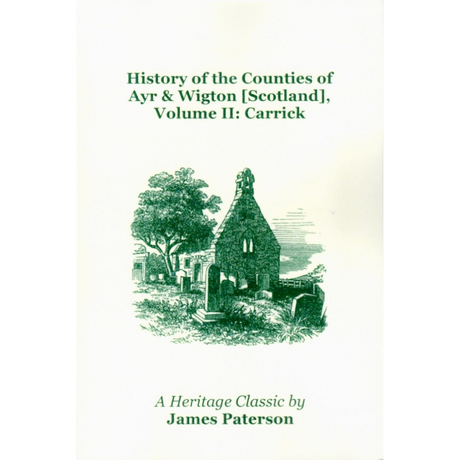 History of the Counties of Ayr and Wigton [Scotland]: Volume II: Carrick