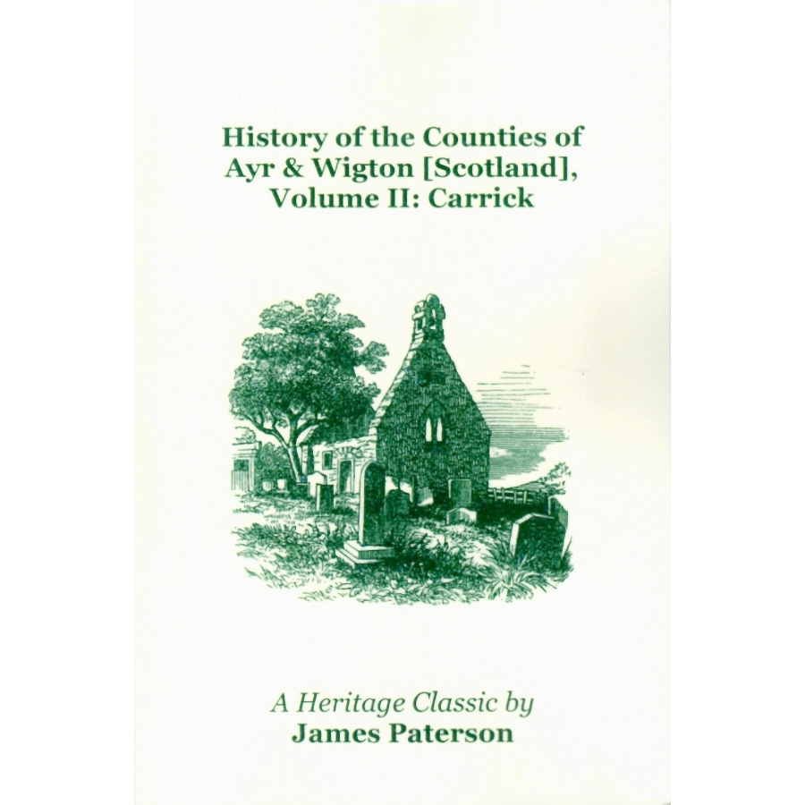 History of the Counties of Ayr and Wigton [Scotland]: Volume II: Carrick