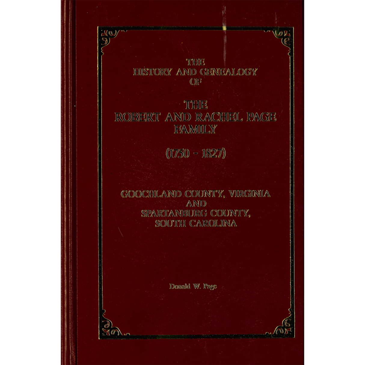 The History and Genealogy of The Robert and Rachel Page Family: 1750-1827, Volume 1