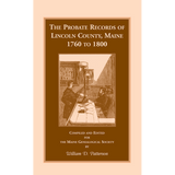 The Probate Records of Lincoln County, Maine, 1760 to 1800