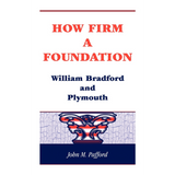How Firm a Foundation: William Bradford and Plymouth