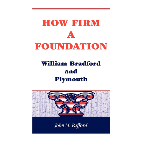 How Firm a Foundation: William Bradford and Plymouth