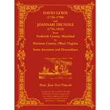 David Lewis (1750-1798) and Joannah Trundle (1754-1810) from Frederick County, Maryland to Harrison County, (West) Virginia