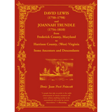 David Lewis (1750-1798) and Joannah Trundle (1754-1810) from Frederick County, Maryland to Harrison County, (West) Virginia
