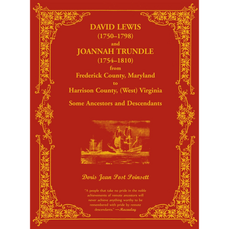 David Lewis (1750-1798) and Joannah Trundle (1754-1810) from Frederick County, Maryland to Harrison County, (West) Virginia