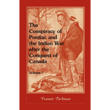 The Conspiracy of Pontiac and the Indian War after the Conquest of Canada, Volume I