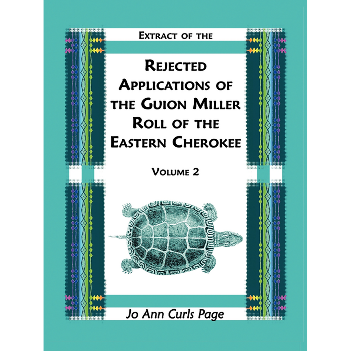 Extract of the Rejected Applications of the Guion Miller Roll of the Eastern Cherokee, Volume 2