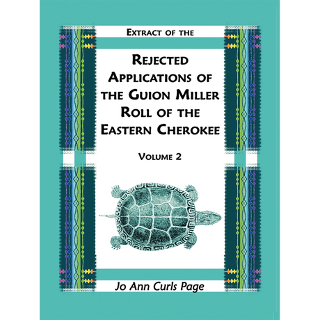 Extract of the Rejected Applications of the Guion Miller Roll of the Eastern Cherokee, Volume 2