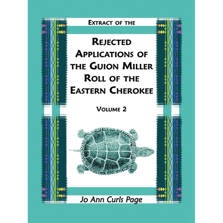 Extract of the Rejected Applications of the Guion Miller Roll of the Eastern Cherokee, Volume 2