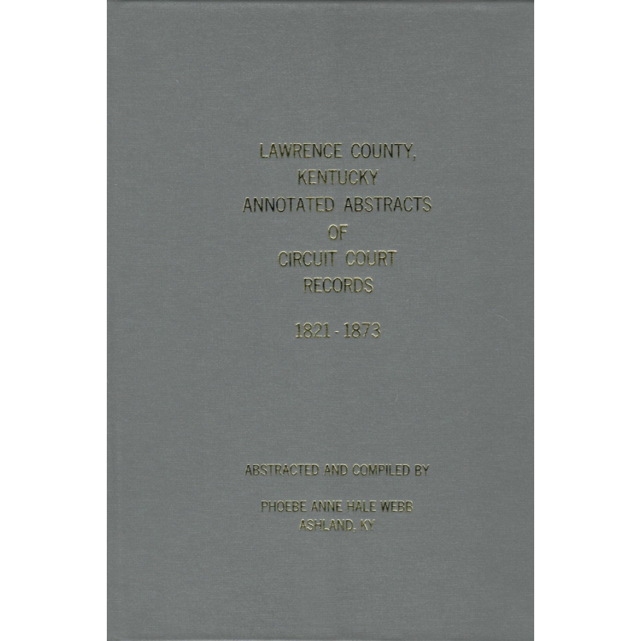 Lawrence County, Kentucky, Annotated Abstracts of Circuit Court Records, 1821-1873