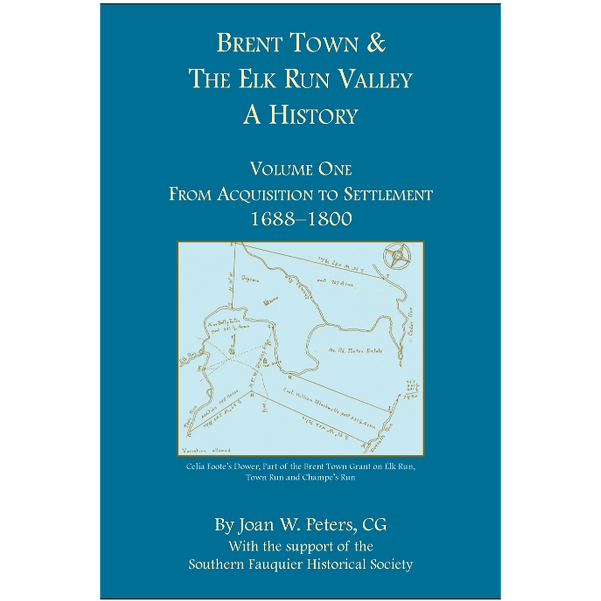Brent Town and the Elk Run Valley, A History, Volume One: From Acquisition to Settlement, 1688-1800