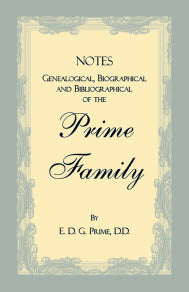 Notes Genealogical, Biographical and Bibliographical of the Prime Family