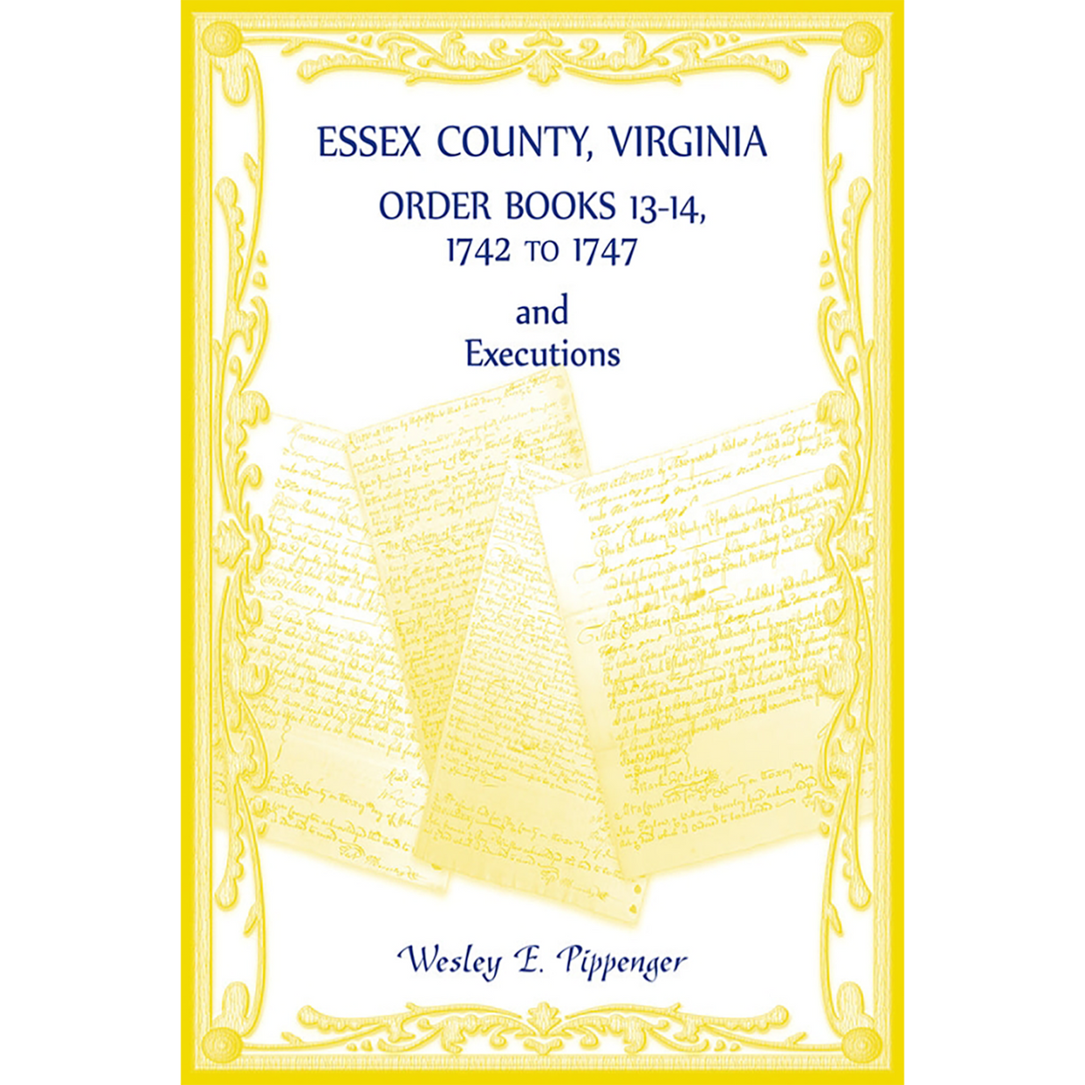 Essex County, Virginia Order Books 13-14, 1742 to 1747 and Executions