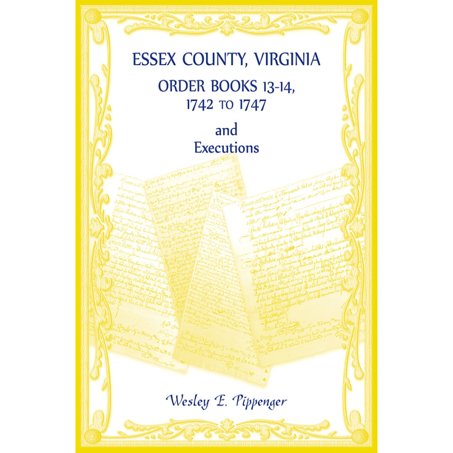 Essex County, Virginia Order Books 13-14, 1742 to 1747 and Executions