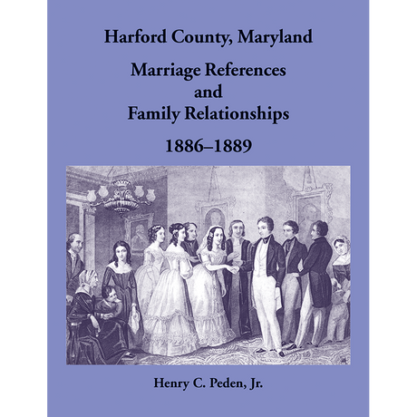 Harford County, Maryland Marriage References and Family Relationships, 1886-1889
