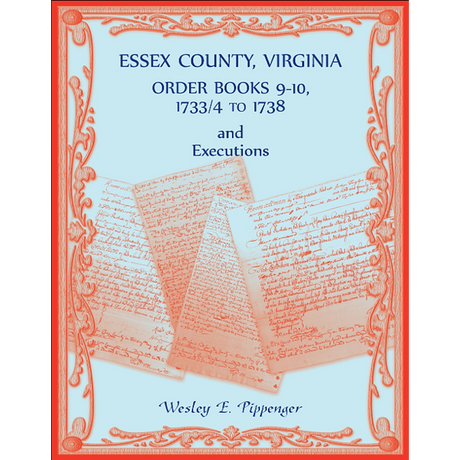 Essex County, Virginia Order Book 9, 1733/4 to 1738 and Executions