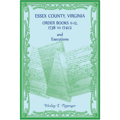 Essex County, Virginia Order Books 11-12, 1738 to 1741/2 and Executions