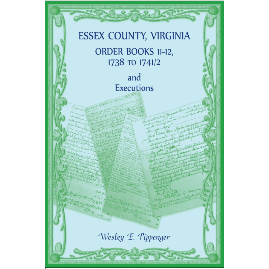 Essex County, Virginia Order Books 11-12, 1738 to 1741/2 and Executions