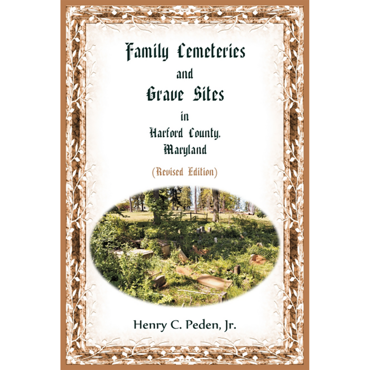 Family Cemeteries and Grave Sites in Harford County, Maryland, Revised Edition