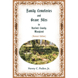 Family Cemeteries and Grave Sites in Harford County, Maryland, Revised Edition