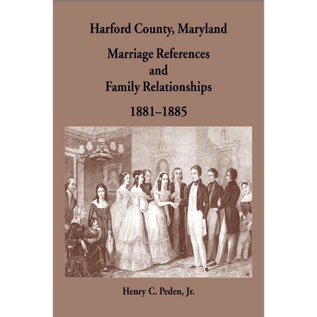 Harford County, Maryland Marriage References and Family Relationships, 1881-1885